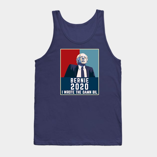 I wrote the damn bill Bernie Sanders for president 2020 Tank Top by Boneworkshop